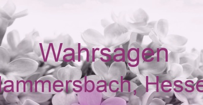 Wahrsagen Hammersbach, Hessen | Top-Experten für Kartenlegen, Wahrsagen, Hellsehen, Zukunftsdeutung. Wahrsagen Hammersbach, Hessen | Top-Experten für Kartenlegen, Wahrsagen, Hellsehen, Zukunftsdeutung.